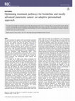 Research paper thumbnail of Optimising treatment pathways for borderline and locally advanced pancreatic cancer: an adaptive personalised approach