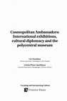 Research paper thumbnail of Cosmopolitan Ambassadors: International exhibitions, cultural diplomacy and the polycentral museum