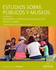 Research paper thumbnail of Estudios sobre Publicos y Museos Vol III. Referentes y experiencias de aplicación desde el campo