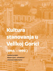 Research paper thumbnail of Kultura stanovanja u Velikoj Gorici (1945. - 1990.), Galerija Galženica, katalog izložbe, 2021.