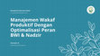 Research paper thumbnail of (Presentasi) Manajemen Wakaf Produktif Dengan Optimalisasi Peran BWI & Nadzir