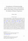 Research paper thumbnail of Formalisation of Entrepreneurship in the Informal Economy in Sub-Saharan Africa and the Role of Formal Institutions: An Analysis of Ghana’s Experience