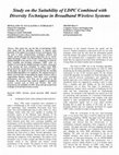 Research paper thumbnail of Study on the suitability of LDPC combined with diversity technique in broadband wireless systems