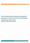 Research paper thumbnail of Motivational beliefs among nontraditional prospective teachers from the United States: expectancies and values