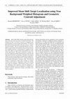 Research paper thumbnail of Improved Mean Shift Target Localization using True Background Weighted Histogram and Geometric Centroid Adjustment