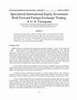 Research paper thumbnail of Specialized International Equity Investment With Forward Foreign Exchange Trading: A U. S. Viewpoint