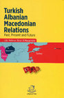 Research paper thumbnail of TURKISH-ALBANIAN MACEDONIAN RELATIONS Past, Present and Future