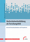 Research paper thumbnail of Hochschulweiterbildung als Forschungsfeld : Kritische Bestandsaufnahmen und Perspektiven