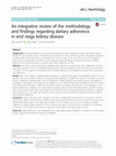 Research paper thumbnail of An integrative review of the methodology and findings regarding dietary adherence in end stage kidney disease