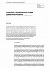 Research paper thumbnail of Urban policy mobilities und globale Produktionsnetzwerke