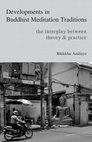 Research paper thumbnail of Developments in Buddhist Meditation Traditions: The Interplay between Theory and Practice