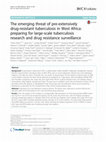 Research paper thumbnail of The emerging threat of pre-extensively drug-resistant tuberculosis in West Africa: preparing for large-scale tuberculosis research and drug resistance surveillance