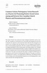 Research paper thumbnail of Common Actions: Participatory Action Research as a Practice for Promoting Positive Social Action among and between New Canadian Church Planters and Denominational Leaders