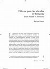 Research paper thumbnail of Ville ou quartier durable en Finlande: entre modèle et fantasme