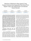 Research paper thumbnail of Detection of Obstructive Sleep Apnoea Using Features Extracted from Segmented Time-Series ECG Signals Using a One Dimensional Convolutional Neural Network