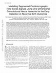 Research paper thumbnail of Modelling Segmented Cardiotocography Time-Series Signals Using One-Dimensional Convolutional Neural Networks for the Early Detection of Abnormal Birth Outcomes