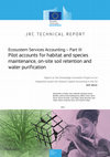 Research paper thumbnail of Ecosystem Services Accounting -Part III Pilot accounts for habitat and species maintenance, on-site soil retention and water purification