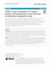 Research paper thumbnail of COVID-19: age, Interleukin-6, C-reactive protein, and lymphocytes as key clues from a multicentre retrospective study