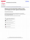 Research paper thumbnail of Filling the void: The Asia-Pacific problem of order and emerging Indo-Pacific regional multilateralism