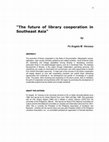 Research paper thumbnail of The Future of Library Cooperation in Southeast Asia