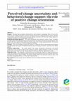 Research paper thumbnail of Perceived change uncertainty and behavioral change support: the role of positive change orientation