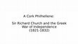 Research paper thumbnail of Sir Richard Church: A Cork Philhellene