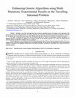 Research paper thumbnail of 1 Enhancing Genetic Algorithms using Multi Mutations : Experimental Results on the Travelling Salesman Problem