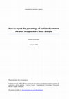 Research paper thumbnail of How to report the percentage of explained common variance in exploratory factor analysis