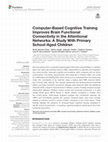 Research paper thumbnail of Computer-Based Cognitive Training Improves Brain Functional Connectivity in the Attentional Networks: A Study With Primary School-Aged Children