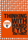 Research paper thumbnail of Thinking with Hands, Eyes, and Things