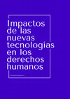 Research paper thumbnail of Impactos de las nuevas tecnologías en los derechos humanos, Documento de Trabajo No. 1,  Institut de Drets Humans de Catalunya, 2022, 71p.