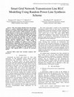 Research paper thumbnail of Smart Grid Network Transmission Line RLC Modelling Using Random Power Line Synthesis Scheme