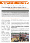 Research paper thumbnail of How a Production Subsidy can Boost Nigeria's Renewable Energy Sector, Growth and Employment