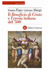 Research paper thumbnail of Il Beneficio di Cristo e l'eresia italiana del '500