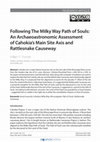 Research paper thumbnail of Following The Milky Way Path of Souls: An Archaeoastronomic Assessment of Cahokia's Main Site Axis and Rattlesnake Causeway