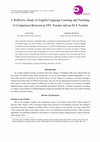 Research paper thumbnail of A Reflective Study on English Language Learning and Teaching: A Comparison Between an EFL Teacher and an ELA Teacher