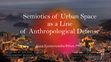 Research paper thumbnail of Semiotics of Urban Space as a Line of Anthropological Defense