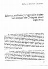 Research paper thumbnail of Iglesia, cultura y represión entre los zoques de Chiapas en el siglo XVII