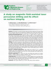 Research paper thumbnail of A study on magnetic field assisted laser percussion drilling and its effect on surface integrity