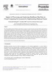 Research paper thumbnail of Impact of Processing and Analyzing Healthcare Big Data on Cloud Computing Environment by Implementing Hadoop Cluster