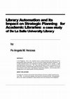 Research paper thumbnail of Library Automation and its Impact on Strategic Planning for Academic Libraries: a case study of De La Salle University Library