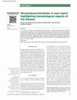 Research paper thumbnail of Mucopolysaccharidosis: A case report highlighting hematological aspects of the disease