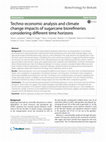 Research paper thumbnail of Techno-economic analysis and climate change impacts of sugarcane biorefineries considering different time horizons