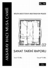 Research paper thumbnail of AKSARAY HACI MUSA CAMİİ Sanat Tarihi Raporu