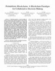 Research paper thumbnail of Probabilistic Blockchains: A Blockchain Paradigm for Collaborative Decision-Making