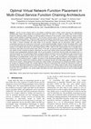 Research paper thumbnail of Optimal Virtual Network Function Placement and Resource Allocation in Multi-Cloud Service Function Chaining Architecture