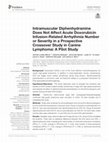 Research paper thumbnail of Intramuscular Diphenhydramine Does Not Affect Acute Doxorubicin Infusion-Related Arrhythmia Number or Severity in a Prospective Crossover Study in Canine Lymphoma: A Pilot Study