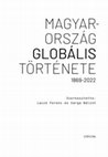 Research paper thumbnail of Laczó Ferenc és Varga Bálint (szerk.), Magyarország globális története. 1869-2022 (A Global History of Hungary. 1869-2022)