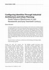 Research paper thumbnail of Science Studies 1/2008 Configuring Identities Through Industrial Architecture and Urban Planning: Greek Tobacco Warehouses in Late Nineteenth and Early Twentieth Century