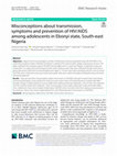 Research paper thumbnail of Misconceptions about transmission, symptoms and prevention of HIV/AIDS among adolescents in Ebonyi state, South-east Nigeria